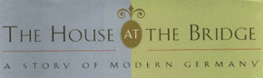 The House at the Bridge: A Story of Modern Germany by Katie Hafner - Title from book cover